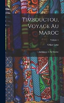 Timbouctou, Voyage Au Maroc: Au Sahara Et Au Soudan; Volume 2