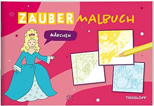 Zaubermalbuch. Märchen / Überraschungsilder mit bekannten Märchen / Für Mädchen und Jungen ab 3 Jahren: Mit magischen Zauberseiten