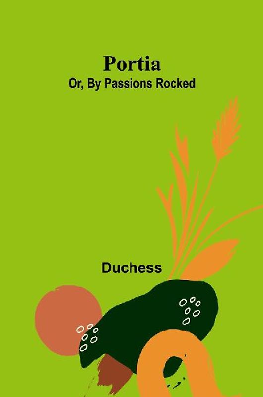 Portia; Or, By Passions Rocked