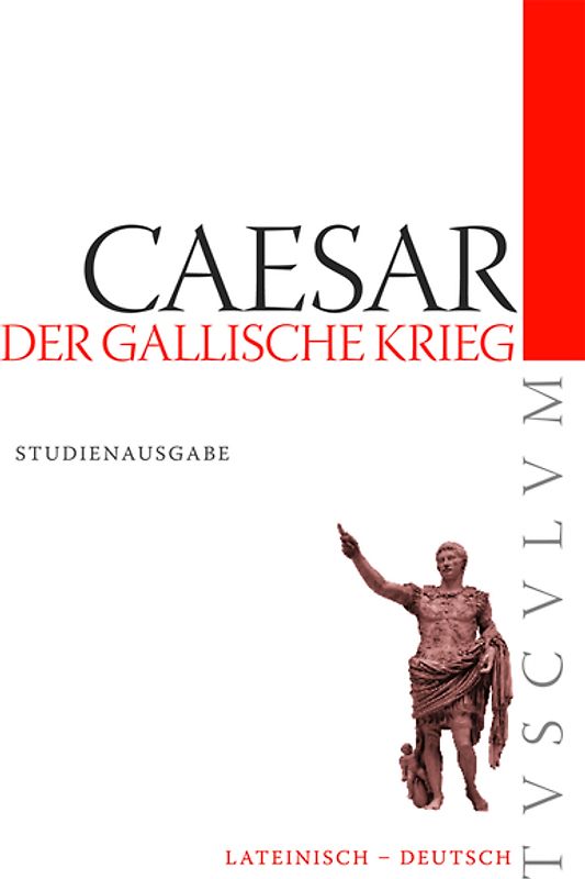 Der Gallische Krieg / Bellum Gallicum