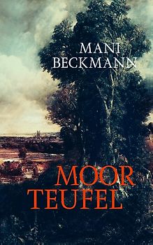 Moorteufel. Historischer Roman