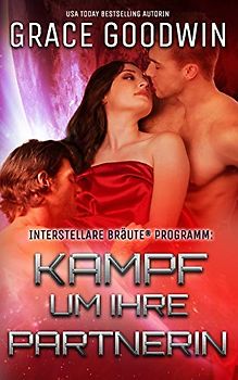 Kampf um ihre Partnerin (Interstellare Bräute® Programm, Band 12)