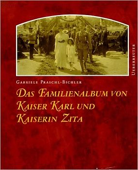 Das Familienalbum von Kaiser Karl und Kaiserin Zita