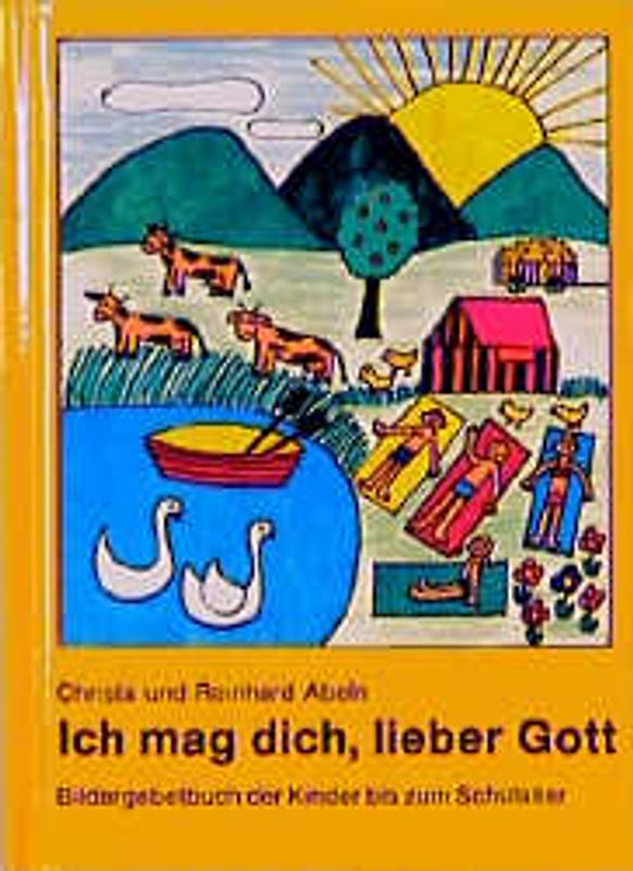 Ich mag dich, lieber Gott. Bildergebetbuch der Kinder bis zum Schulalter