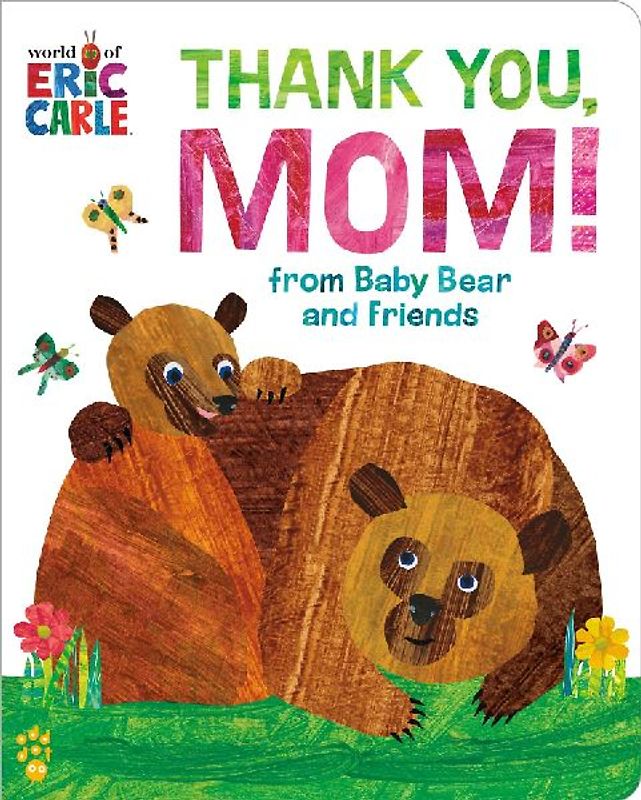 Thank You, Mom! from Baby Bear and Friends (World of Eric Carle)