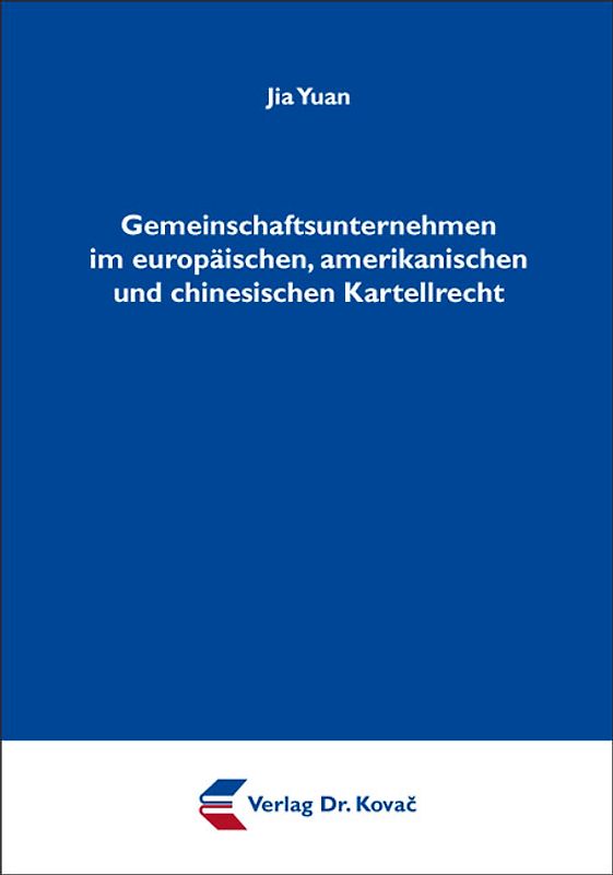 Gemeinschaftsunternehmen im europäischen, amerikanischen und chinesischen Kartellrecht