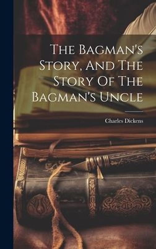 The Bagman's Story, And The Story Of The Bagman's Uncle