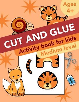 Cut and Glue: Medium level activity book for kids ages 4+: Scissor skills, cutting, and gluing.