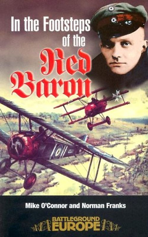 In the Footsteps of the Red Baron (Battleground Europe) - O'Connor, Mike