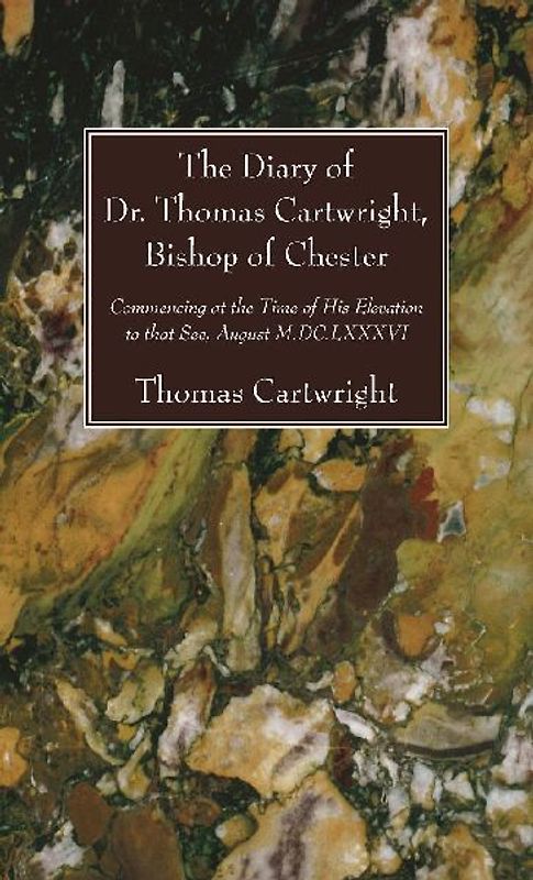 The Diary of Dr. Thomas Cartwright, Bishop of Chester