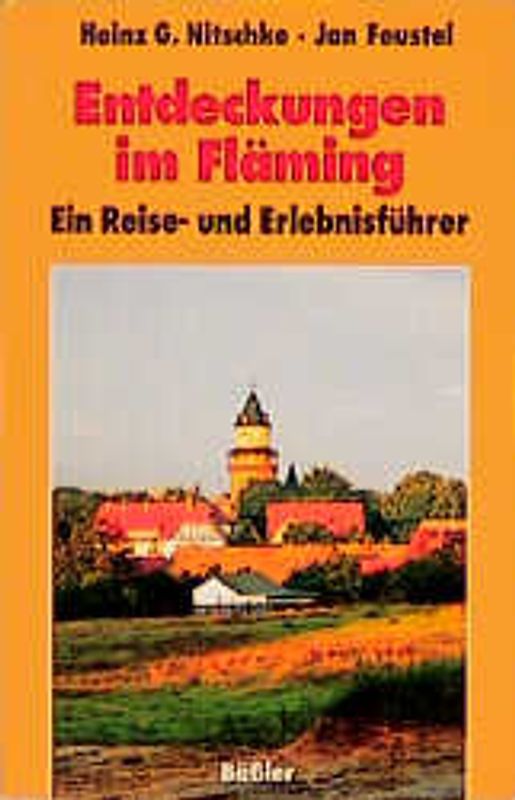 Entdeckungen im Fläming. Ein Reise- und Erlebnisführer