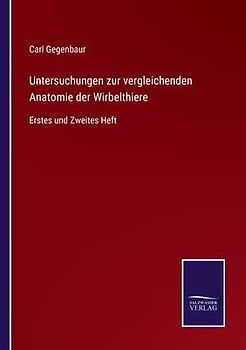 Untersuchungen zur vergleichenden Anatomie der Wirbelthiere
