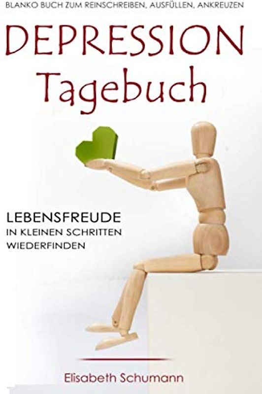DEPRESSION TAGEBUCH. Blanko Buch zum reinschreiben, ausfüllen, ankreuzen. Lebensfreude in kleinen Schritten wiederfinden.