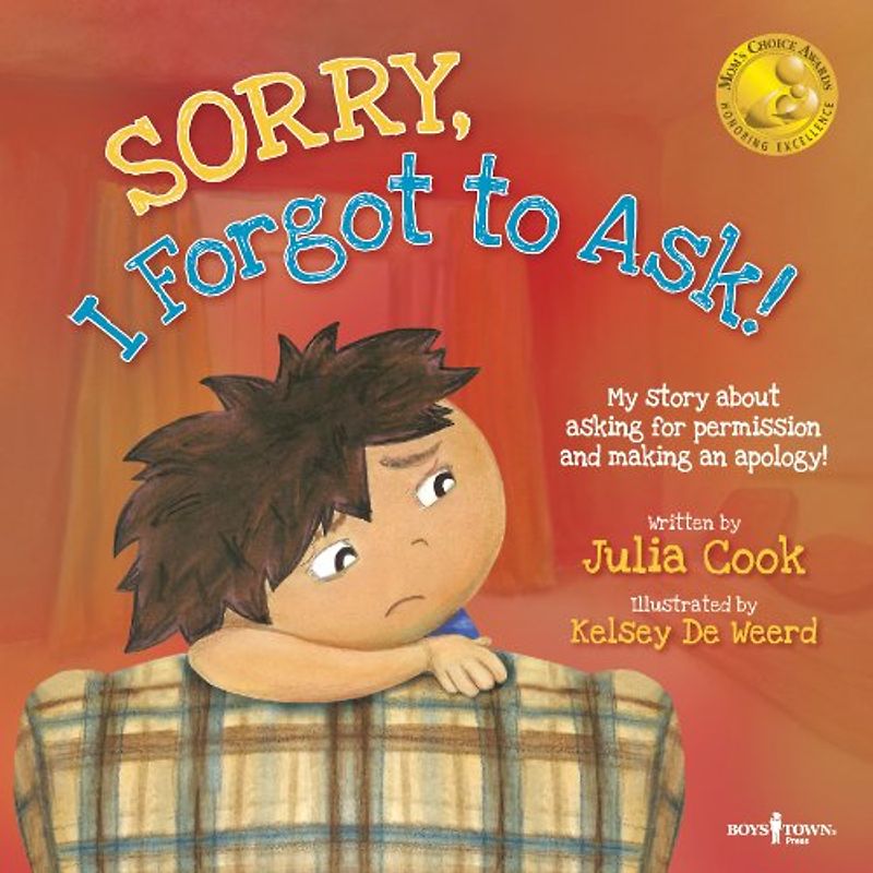 Sorry, I Forgot to Ask!: My Story About Asking for Permission and Making an Apology!: My Story about Asking for Permission and Making an Apology! Volume 3 (Best Me I Can Be!)