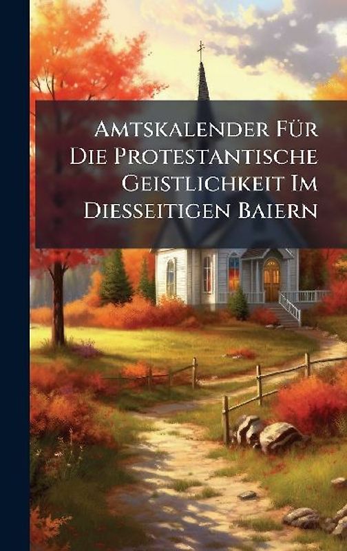 Amtskalender FÃ1/4r Die Protestantische Geistlichkeit Im Diesseitigen Baiern