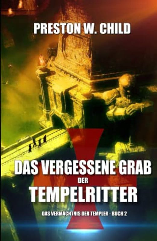 Das Vergessene Grab der Tempelritter (Das Vermächtnis der Tempelritter, Band 2)