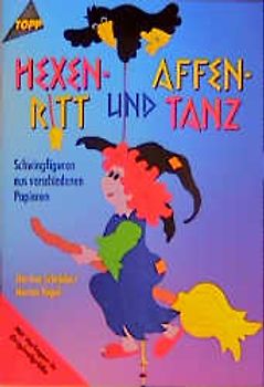 Hexenritt und Affentanz. Schwingfiguren aus verschiedenen Papieren