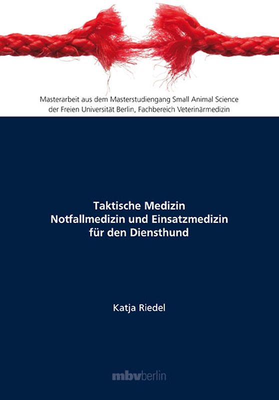Taktische Medizin Notfallmedizin und Einsatzmedizin für den Diensthund