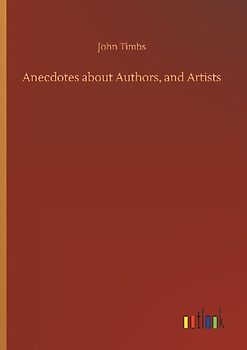 Anecdotes about Authors, and Artists