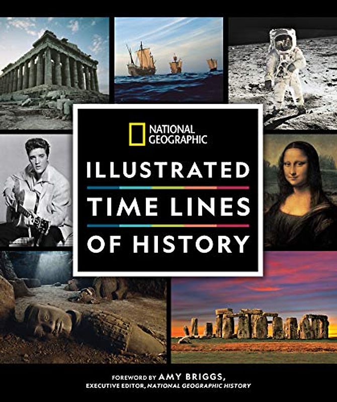 National Geographic History at a Glance: Illustrated Time Lines From Prehistory to the Present Day