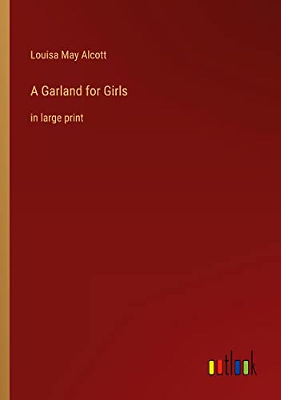 A Garland for Girls: in large print