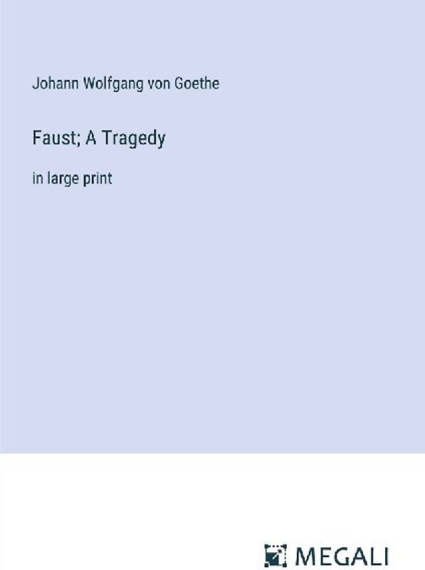 Faust; A Tragedy