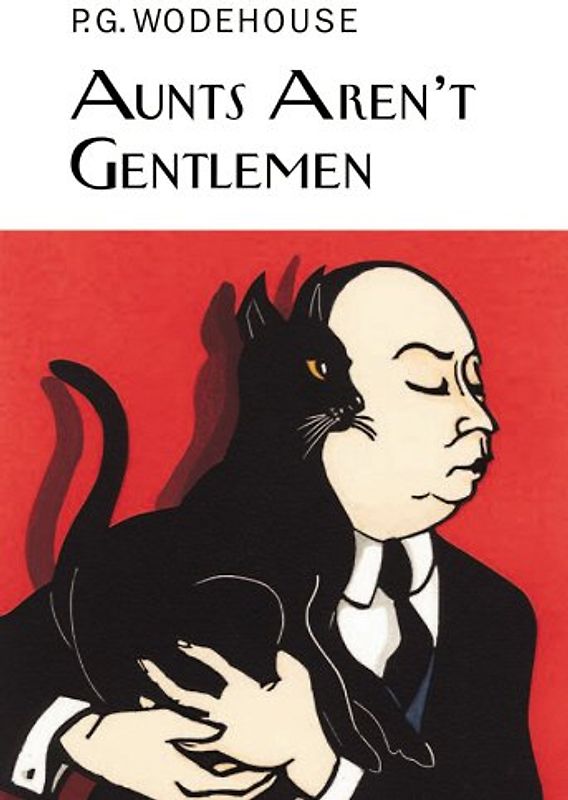 Aunts Aren't Gentlemen - P Wodehouse