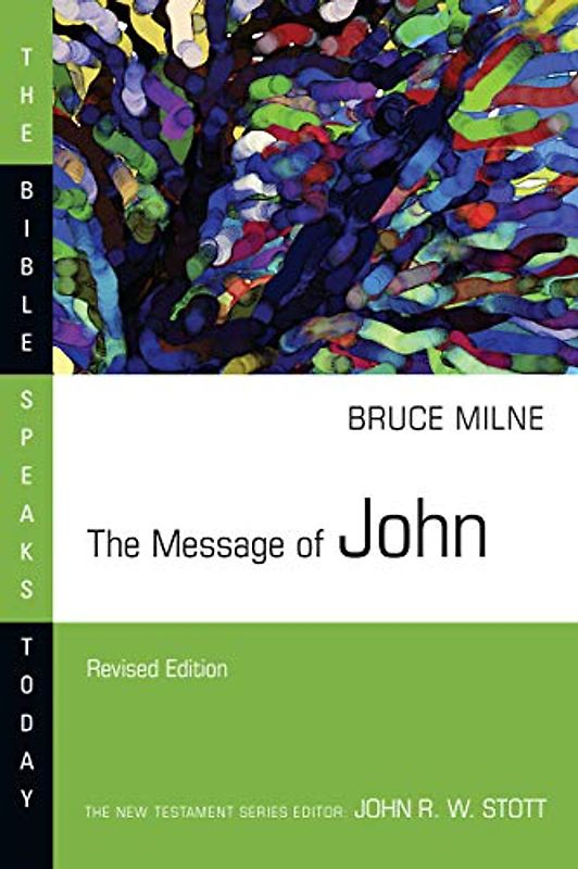 The Message of John (The Bible Speaks Today)