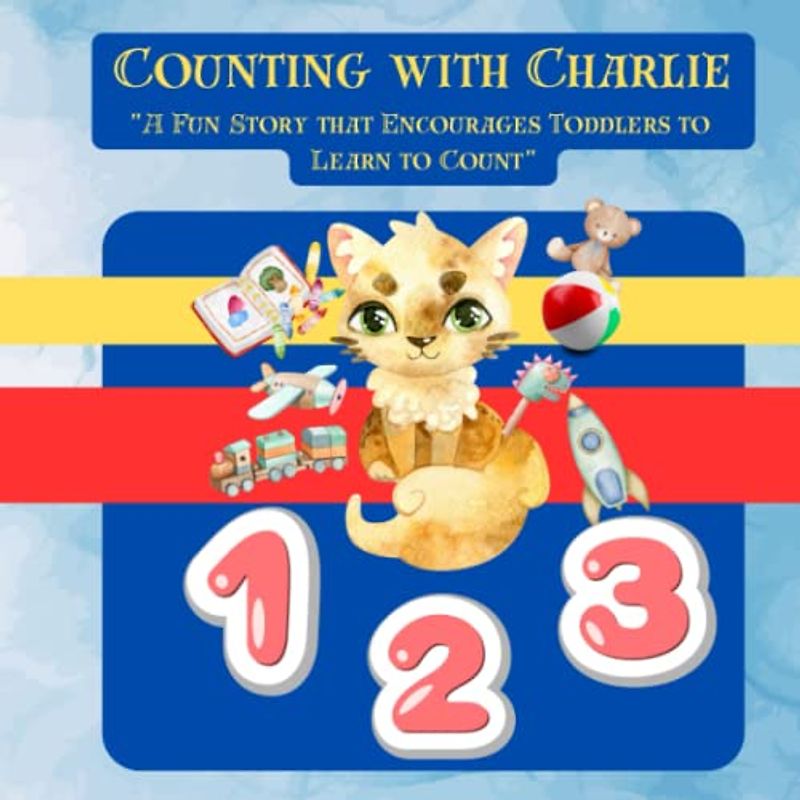 Counting with Charlie: A Fun Story that Encourages Toddlers to Learn to Count