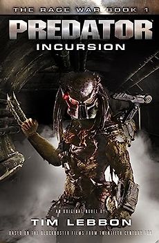 Predator - Incursion: The Rage War Book 1