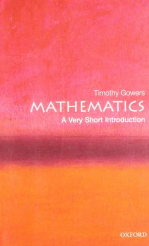 Mathematics: A Very Short Introduction (Very Short Introductions) - Timothy Gowers