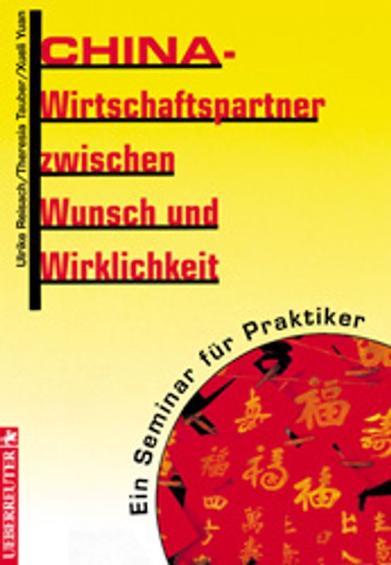 China - Wirtschaftspartner zwischen Wunsch und Wirklichkeit. Ein Seminar für Praktiker