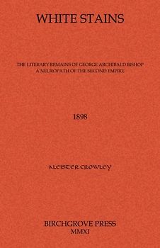 White Stains The Literary Remains of George Archibald Bishop A Neuropath of the Second Empire