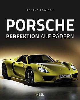 Porsche - Perfektion auf Rädern
