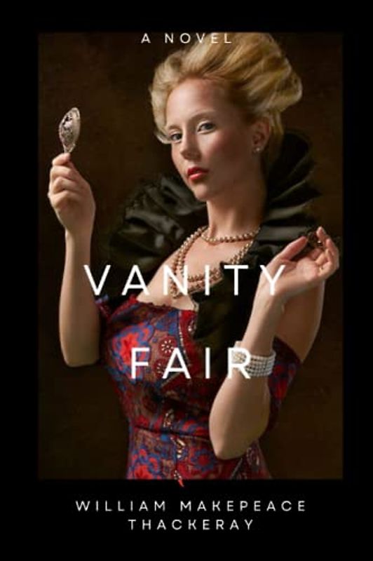 VANITY FAIR: A 19th Century British Romance (Annotated)