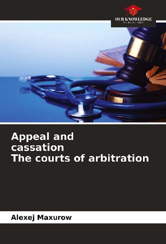 Appeal and cassation The courts of arbitration