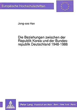 Die Beziehungen zwischen der Republik Korea und der Bundesrepublik Deutschland 1948-1986