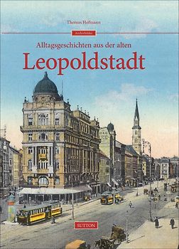 Alltagsgeschichten aus der alten Leopoldstadt