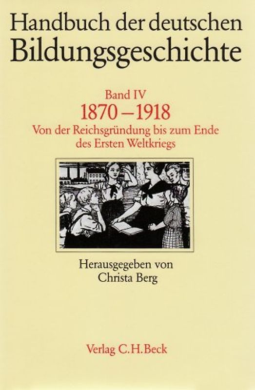 Handbuch der deutschen Bildungsgeschichte Bd. 4: 1870-1918