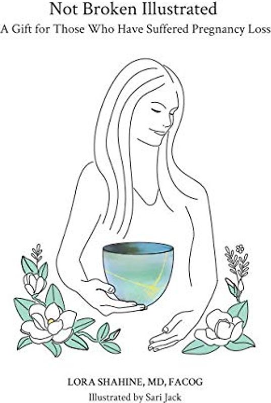 Not Broken Illustrated: A Gift for Those Who Have Suffered Pregnancy Loss
