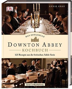 Das offizielle Downton-Abbey-Kochbuch