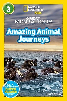Great Migrations Amazing Animal Journeys (National Geographic Kids Readers, Level 3)