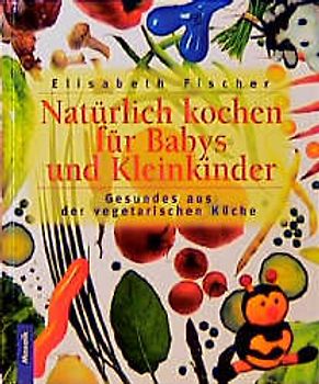 Natürliche Ernährung für Babys und Kleinkinder