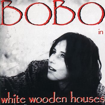 Bobo in White Wooden Houses - Bobo in White Wooden Houses