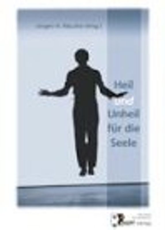 Heil und Unheil für die Seele