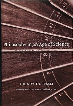 Philosophy in an Age of Science: Physics, Mathematics and Skepticism - Hilary Putnam