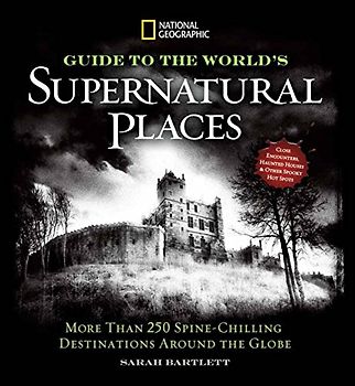 National Geographic Guide to the World's Supernatural Places
