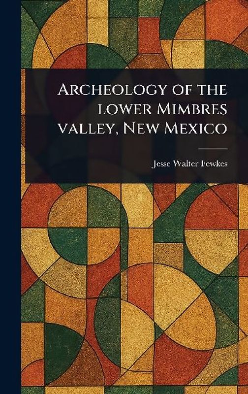 Archeology of the Lower Mimbres Valley, New Mexico