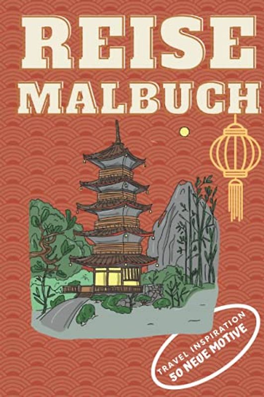 REISEMALBUCH TRAVEL INSPIRATION 50 NEUE MOTIVE: Reisemalbuch zum Träumen und Planen | Reiseinspiration mit 50 tollen Motiven | Malen für Erwachsene ... | Entspannung, Ablenkung und Anti-Stress