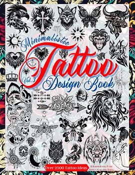 Tattoo Design Book Vol. 3: Over 2,500 Minimalist Tattoo Designs for Artists, Professionals, and Amateurs. Original Designs That Inspire You to Create ... Your First Tattoo. (Books for Adults, Band 2)